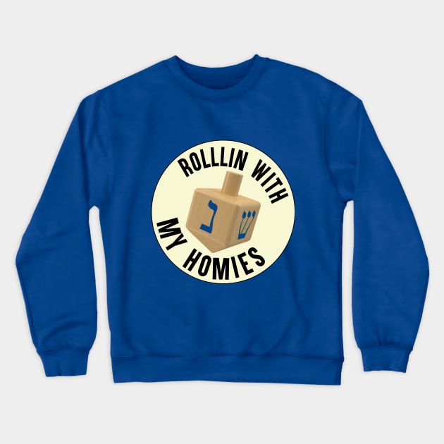 Rollin' With My Homies Crewneck Sweatshirt by ceej1313